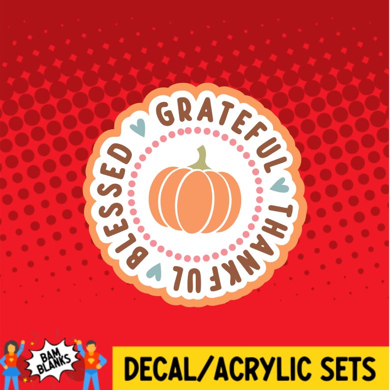 Thankful Grateful Blessed Pumpkin - DECAL AND ACRYLIC SHAPE #DA