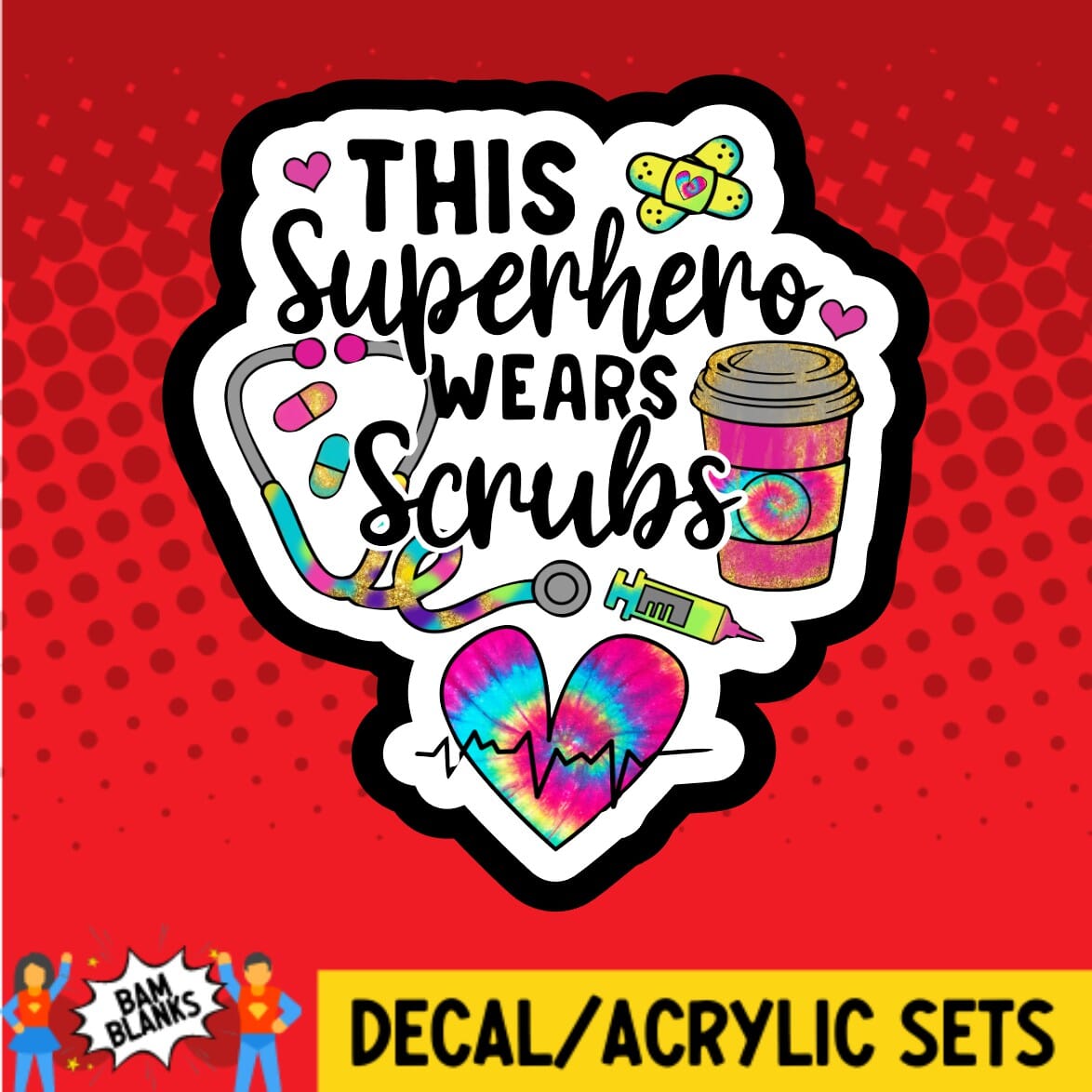 This Superhero Wears Scrubs - DECAL AND ACRYLIC SHAPE #DA01563