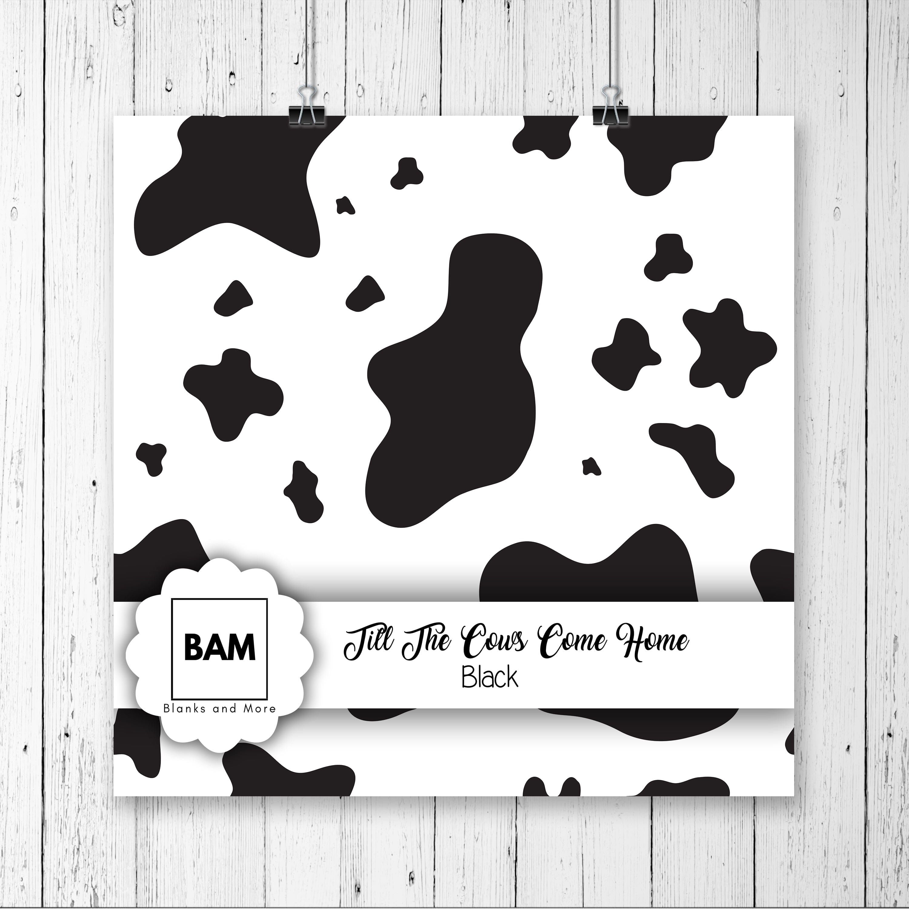 Till The Cows Come Home ~ Black- Pattern Vinyl #V0003 – BAM Blanks and More