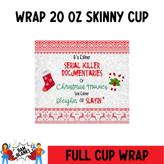 We Either Sleighin or Slayin - 20 oz Skinny Cup Wrap - CW0047