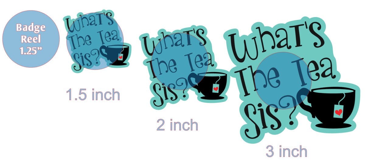 Whats The Tea, Sis? - Acrylic Shape #899