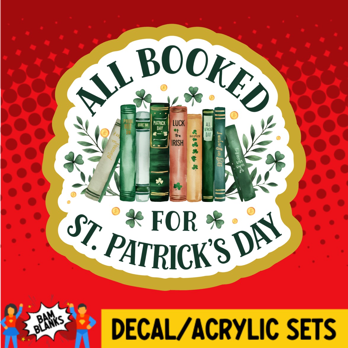 All Booked For St Patricks Day - DECAL AND ACRYLIC SHAPE #DA03587