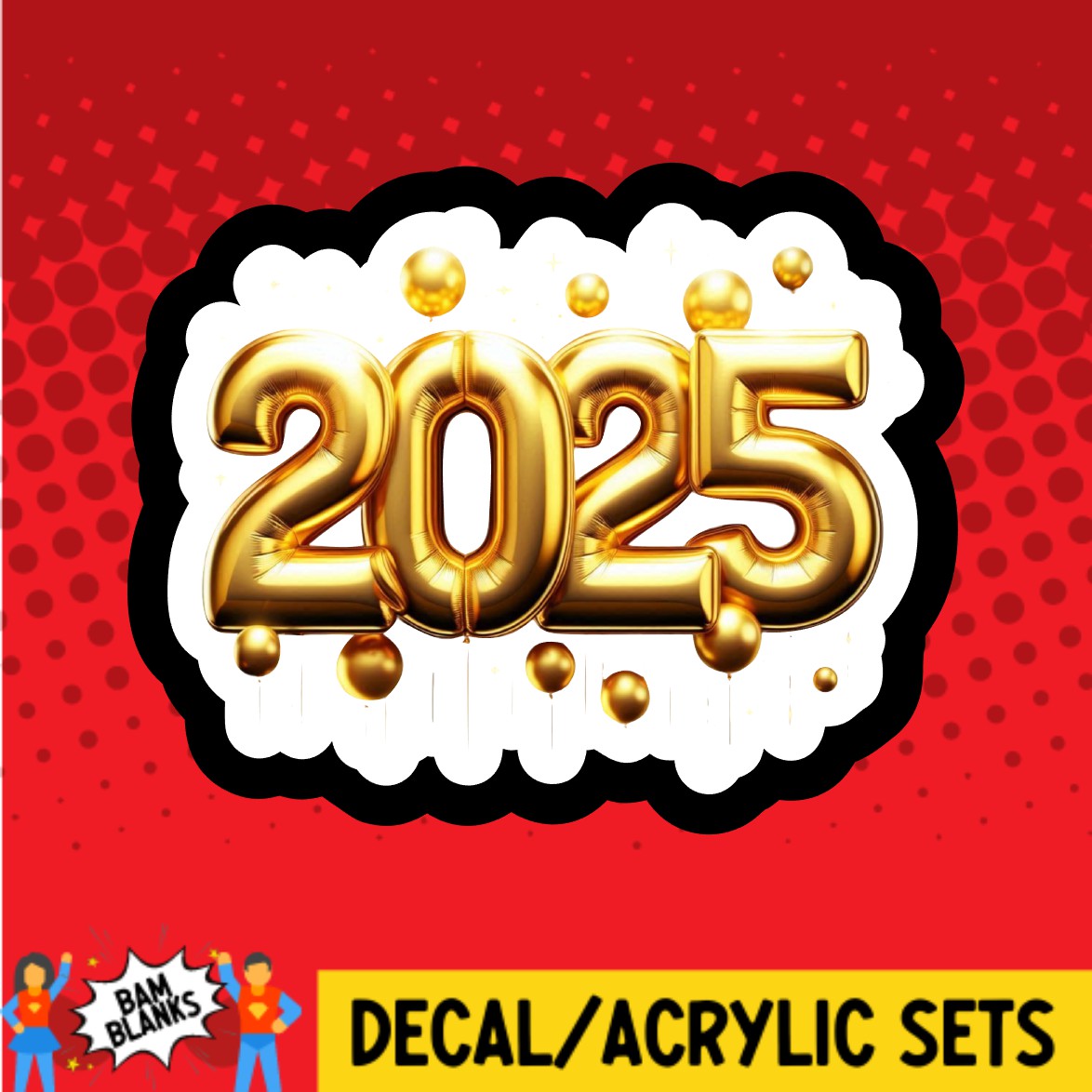 2025 Gold Balloon - DECAL AND ACRYLIC SHAPE #DA03428