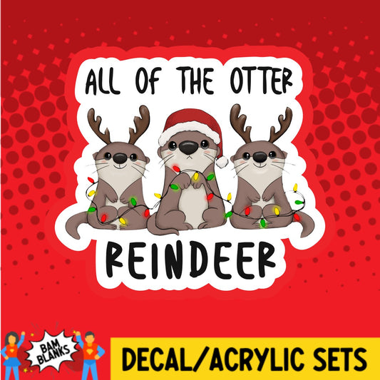 All Of the Otter Reindeer - DECAL AND ACRYLIC SHAPE #DA02367