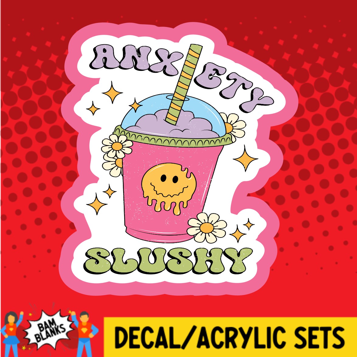 Anxiety Slushy - DECAL AND ACRYLIC SHAPE #DA02868