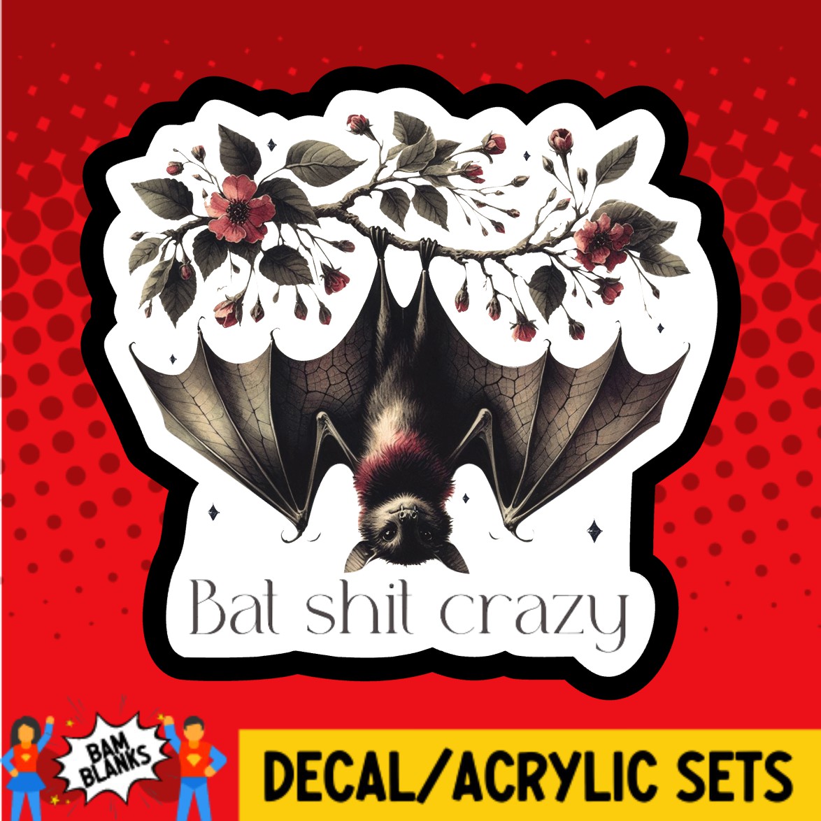 Bat Shit Crazy - DECAL AND ACRYLIC SHAPE #DA03040 – BAM Blanks and More