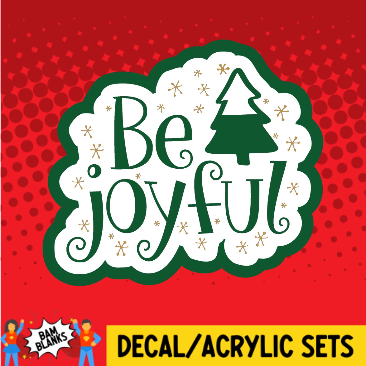 Be Joyful - DECAL AND ACRYLIC SHAPE #DA02493