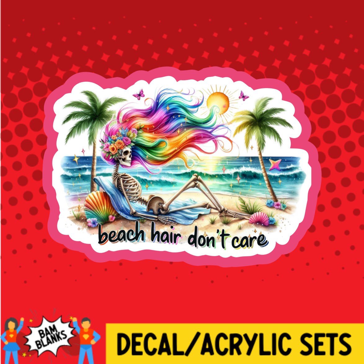 Beach Hair Dont Care Skeleton - DECAL AND ACRYLIC SHAPE #DA02651