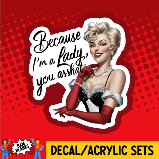 Because Im A Lady - DECAL AND ACRYLIC SHAPE #DA02954