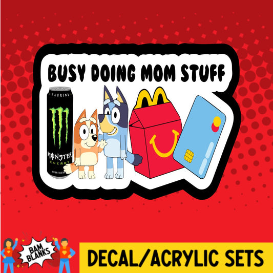 Busy Doing Mom Stuff - DECAL AND ACRYLIC SHAPE #DA02277