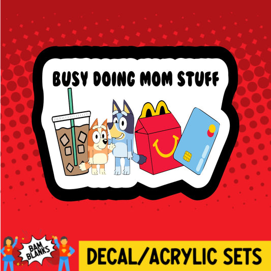 Busy Doing Mom Stuff Iced Coffee - DECAL AND ACRYLIC SHAPE #DA02276