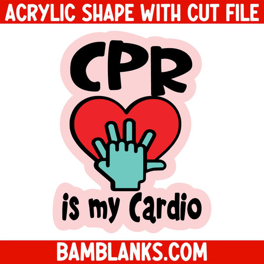 CPR is my Cardio - Acrylic Shape #1499