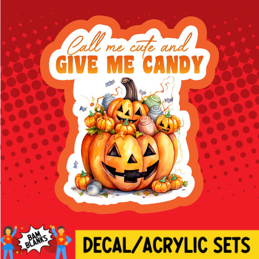 Call Me Cute and Give Me Candy - DECAL AND ACRYLIC SHAPE #DA03176