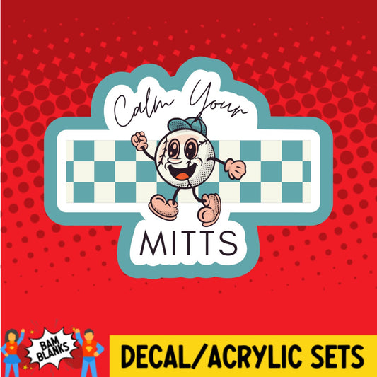 Calm Your Mitts - DECAL AND ACRYLIC SHAPE #DA02983