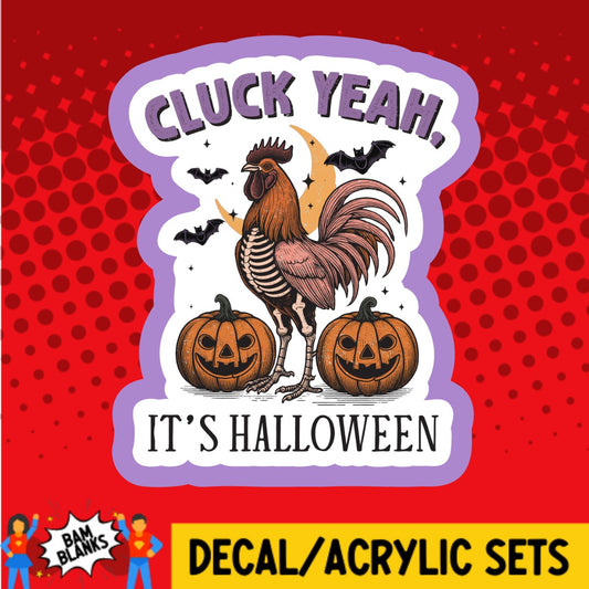 Cluck Yeah Its Halloween - DECAL AND ACRYLIC SHAPE #DA03177