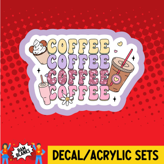 Coffee Coffee Coffee Coffee - DECAL AND ACRYLIC SHAPE #DA03399