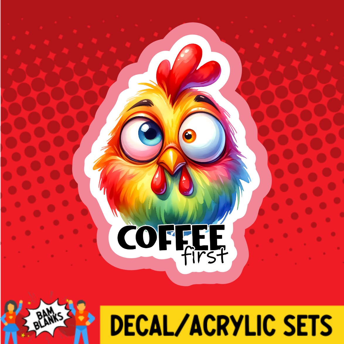 Coffee First Hen - DECAL AND ACRYLIC SHAPE #DA03111