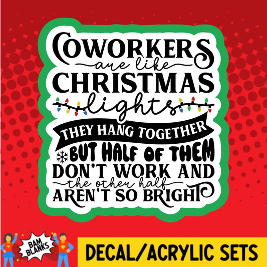 Coworkers Are Like Christmas Lights - DECAL AND ACRYLIC SHAPE #DA02761