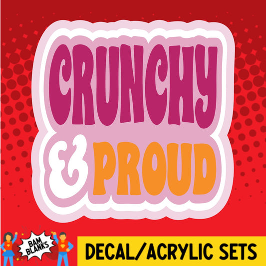 Crunchy and Proud - DECAL AND ACRYLIC SHAPE #DA02199