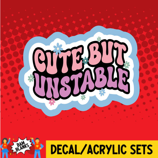 Cute But Unstable - DECAL AND ACRYLIC SHAPE #DA02970