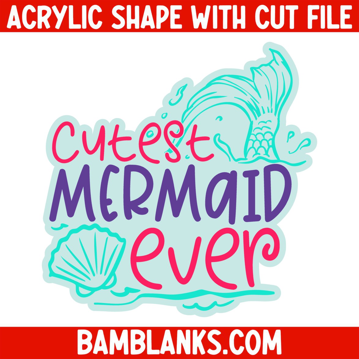 Cutest Mermaid Ever - Acrylic Shape #732