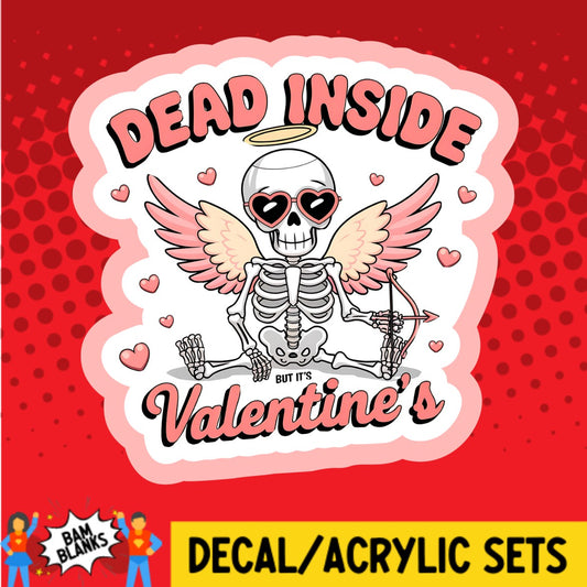 Dead Inside But Its Valentines - DECAL AND ACRYLIC SHAPE #DA03535