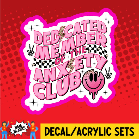 Dedicated Member of the Anxiety Club - DECAL AND ACRYLIC SHAPE #DA02104