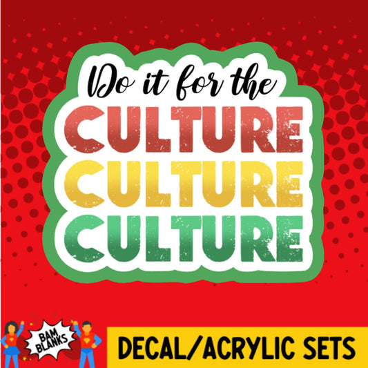 Do It For The Culture - DECAL AND ACRYLIC SHAPE #DA02862