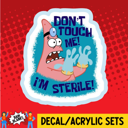 Dont Touch Me Im Sterile - DECAL AND ACRYLIC SHAPE #DA02207