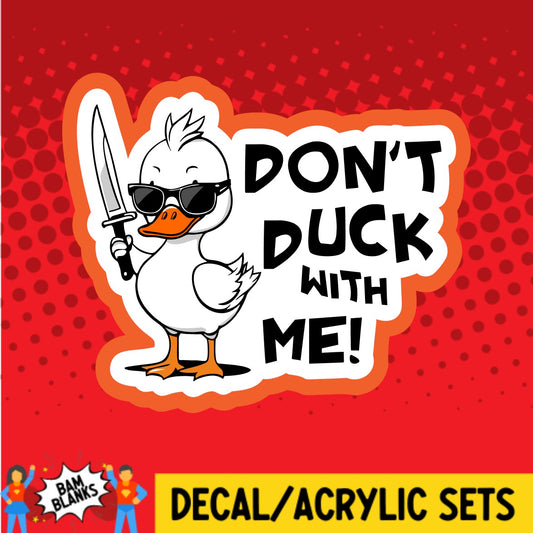 Dont Duck with Me - DECAL AND ACRYLIC SHAPE #DA02143