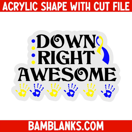 Down Right Awesome - Acrylic Shape #1958