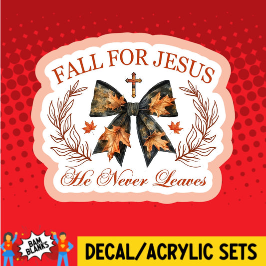 Fall For Jesus He Never Leaves 2 - DECAL AND ACRYLIC SHAPE #DA03402