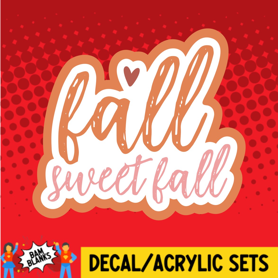 Fall Sweet Fall - DECAL AND ACRYLIC SHAPE #DA02754