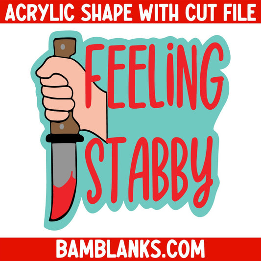 Feeling Stabby - Acrylic Shape #1477