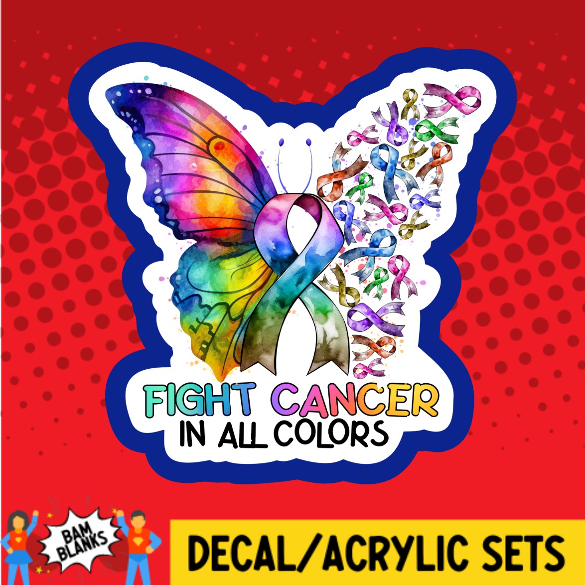 Fight Cancer In All Colors Butterfly - DECAL AND ACRYLIC SHAPE #DA03392