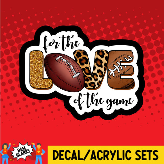 For The Love Of The Game Football - DECAL AND ACRYLIC SHAPE #DA03330