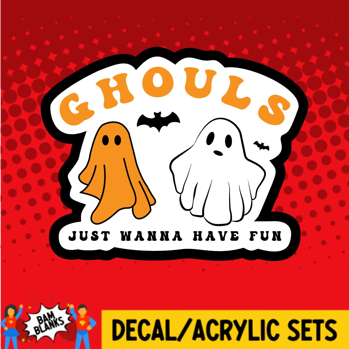 Ghouls Just Wanna Have Fun 2 - DECAL AND ACRYLIC SHAPE #DA03166