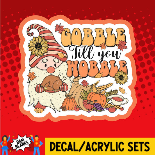 Gobble Till You Wobble - DECAL AND ACRYLIC SHAPE #DA02330