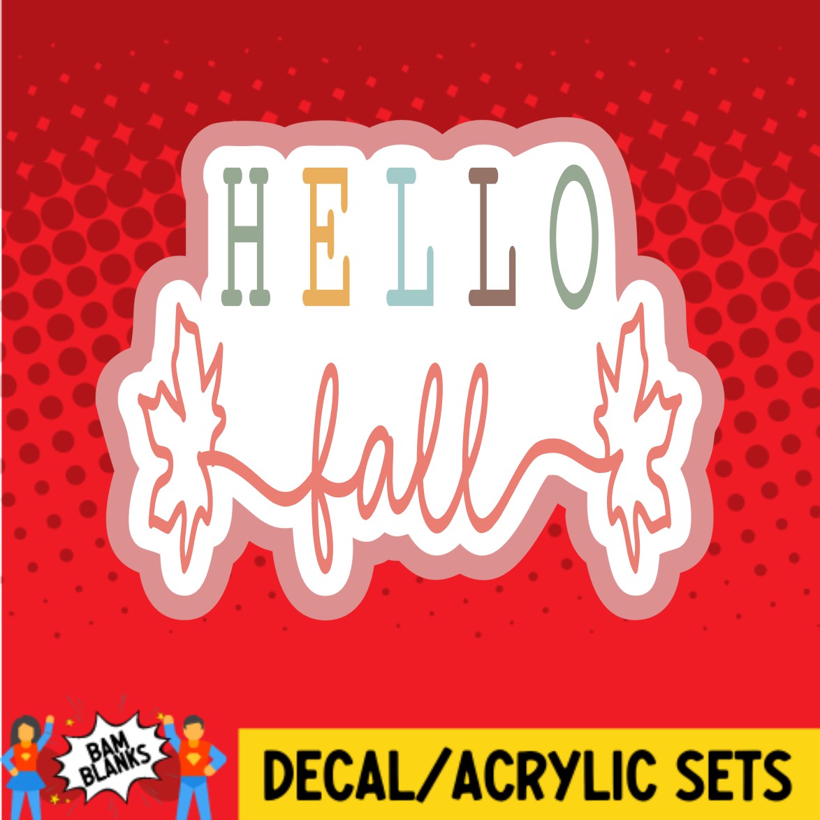 Hello Fall - DECAL AND ACRYLIC SHAPE #DA02755 – BAM Blanks and More