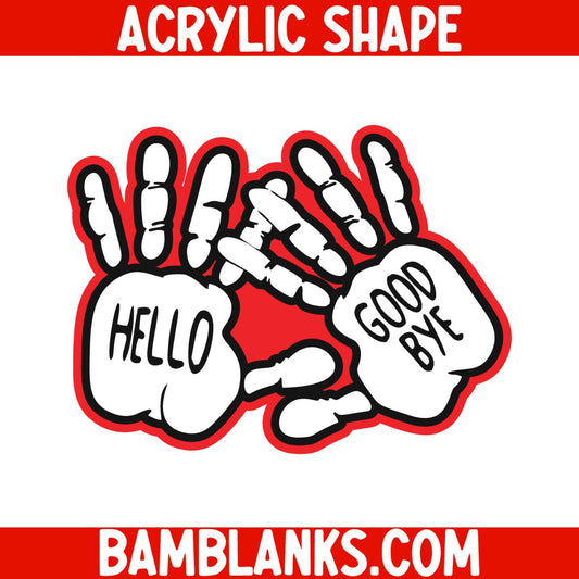 Hello Goodbye Hands - Acrylic Shape #970