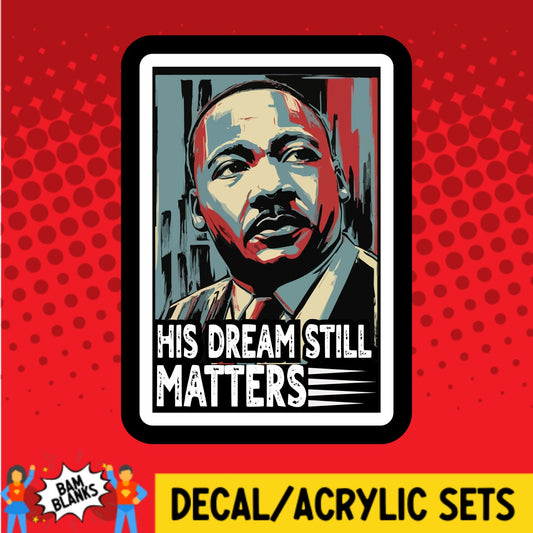 His Dream Still Matters - DECAL AND ACRYLIC SHAPE #DA03529