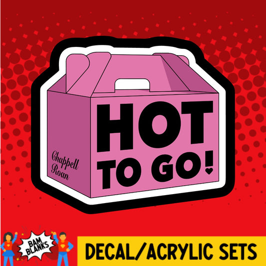 Hot To Go - DECAL AND ACRYLIC SHAPE #DA02946