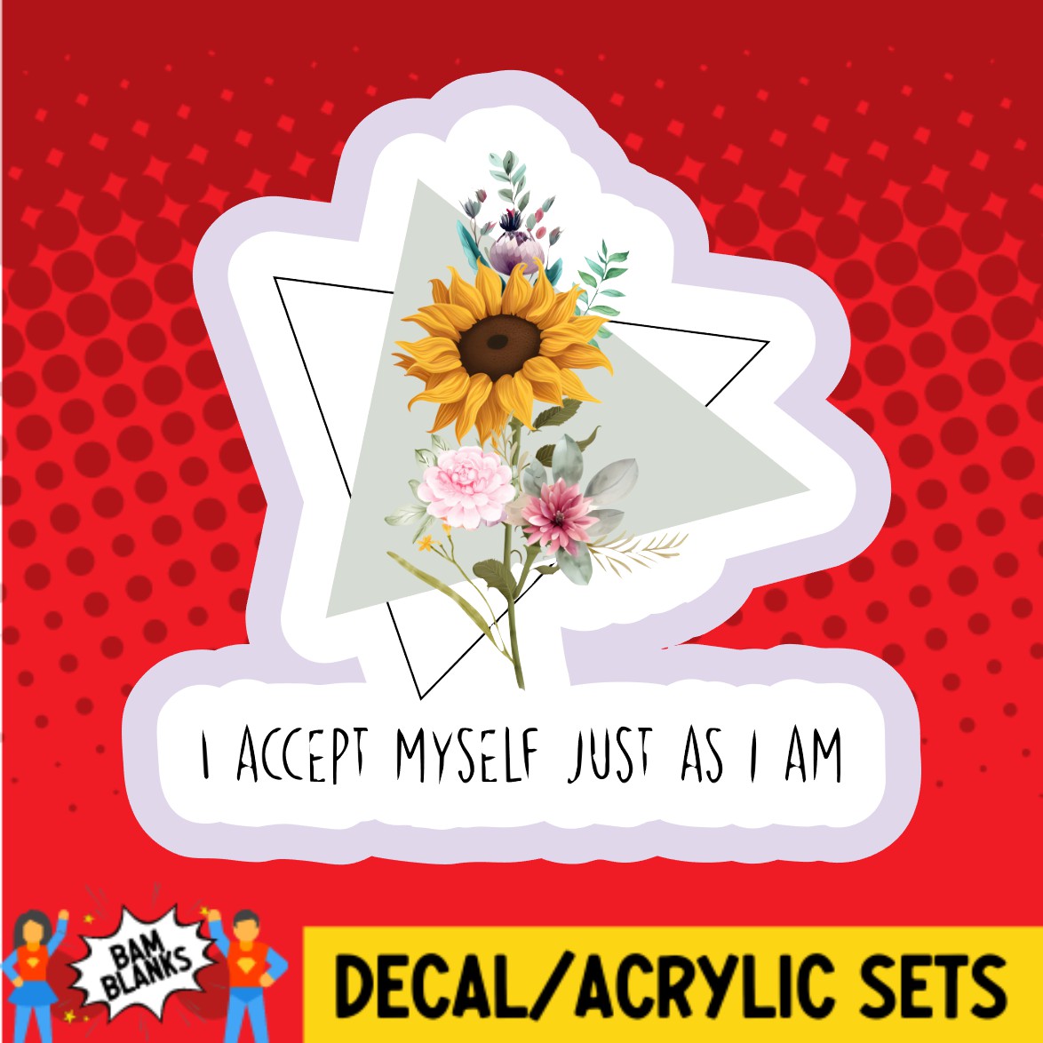 I Accept Myself Just As I Am - DECAL AND ACRYLIC SHAPE #DA02240