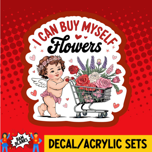 I Can Buy Myself Flowers Cupid - DECAL AND ACRYLIC SHAPE #DA03537
