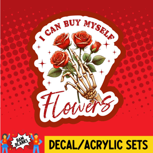 I Can Buy Myself Flowers Skeleton Hand - DECAL AND ACRYLIC SHAPE #DA03513