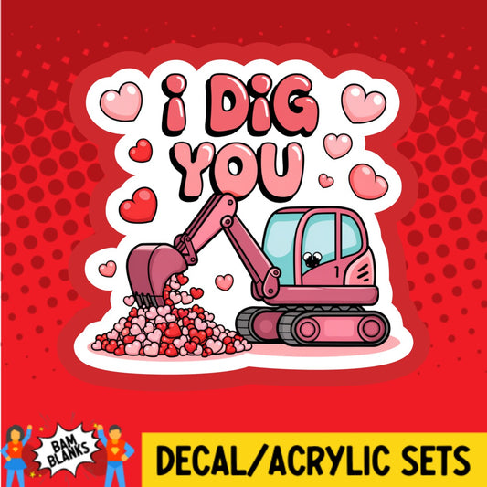 I Dig You - DECAL AND ACRYLIC SHAPE #DA03538