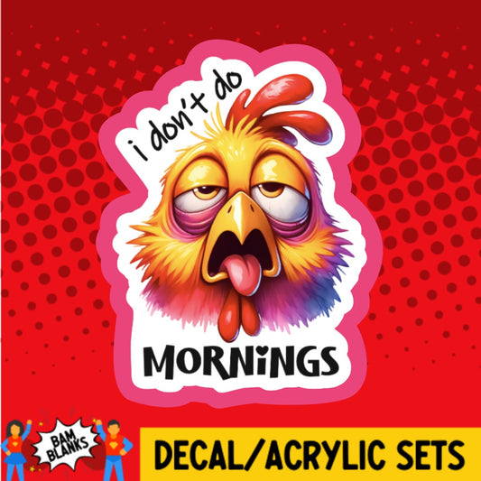 I Dont Do Mornings - DECAL AND ACRYLIC SHAPE #DA03122