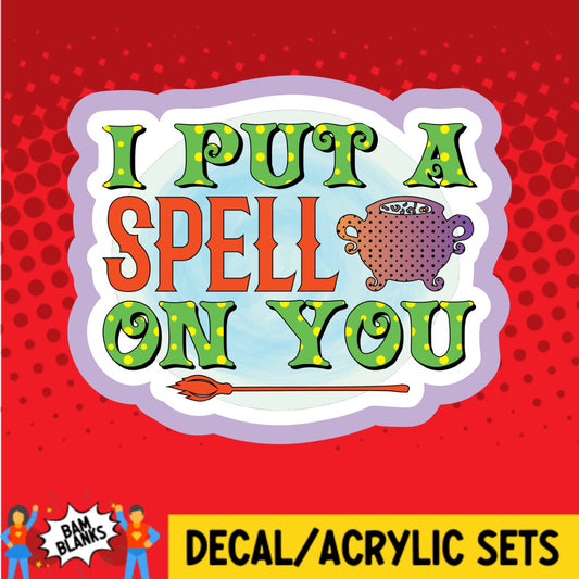 I Put A Spell On You - DECAL AND ACRYLIC SHAPE #DA02789
