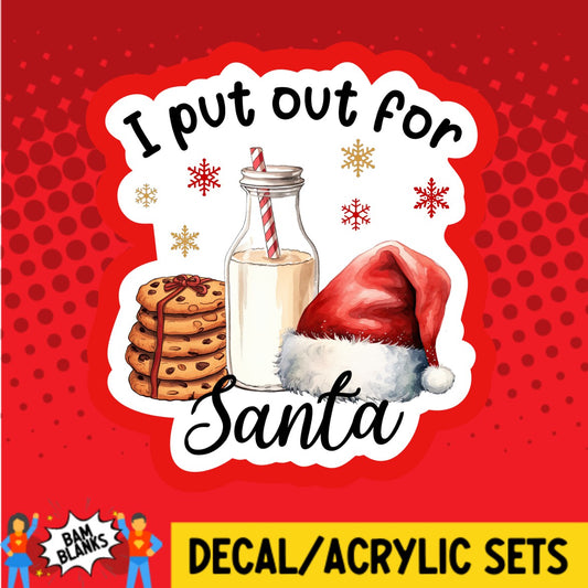 I Put Out For Santa - DECAL AND ACRYLIC SHAPE #DA03404