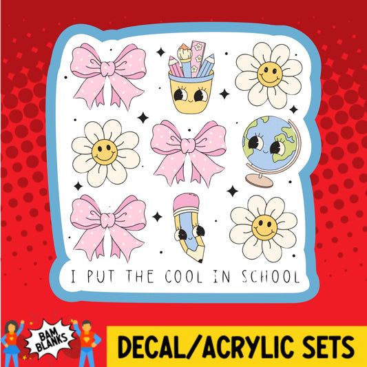 I Put The Cool in School - DECAL AND ACRYLIC SHAPE #DA03046